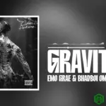 Gravity audio by EMO Grae and BhadBoi OML