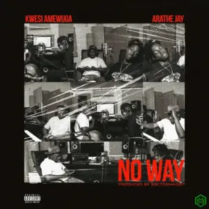 No Way audio by Kwesi Amewuga feat. AratheJay